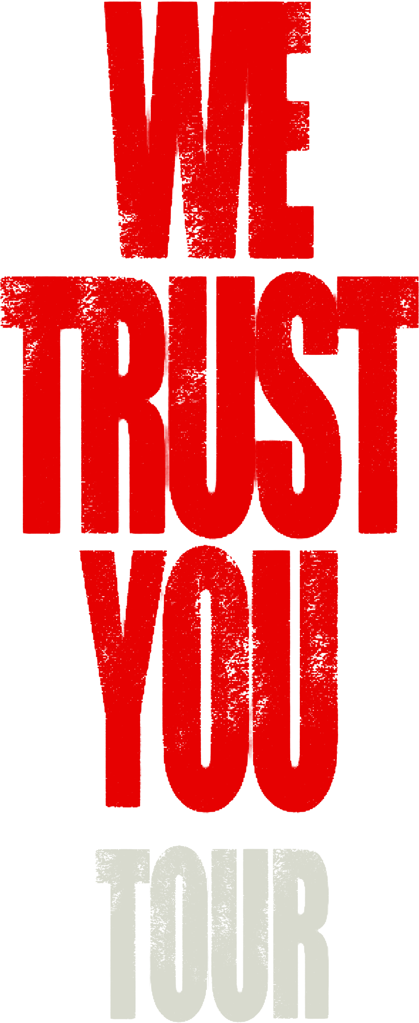 We Trust You Tour